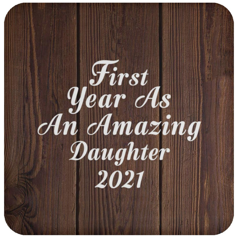 First Year As An Amazing Daughter 2021 - Drink Coaster D