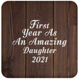 First Year As An Amazing Daughter 2021 - Drink Coaster D