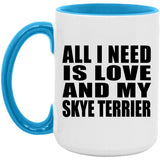 All I Need Is Love And My Skye Terrier - 15oz Accent Mug Blue
