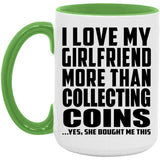 I Love My Girlfriend More Than Collecting Coins - 15oz Accent Mug Green