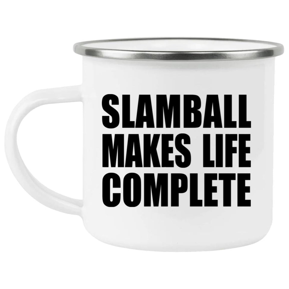 Slamball Makes Life Complete - 12oz Camping Mug