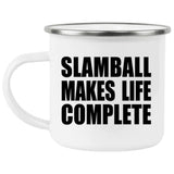 Slamball Makes Life Complete - 12oz Camping Mug