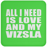 All I Need Is Love And My Vizsla - Drink Coaster