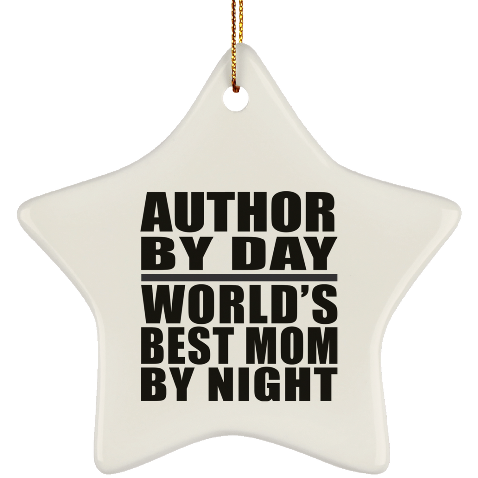 Author By Day World's Best Mom By Night - Star Ornament