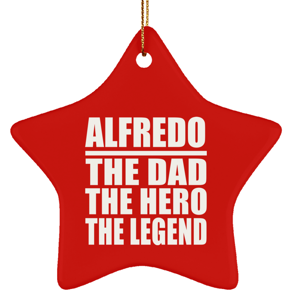 Alfredo The Dad The Hero The Legend - Star Ornament