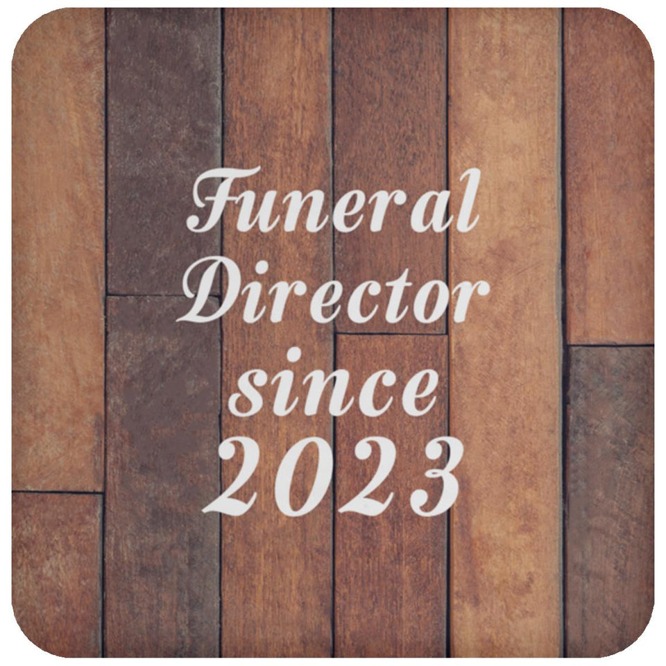 Funeral Director Since 2023 - Drink Coaster E