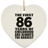 86th Birthday First 86 Years of Childhood Are The Hardest - Heart Ornament