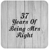 37th Anniversary 37 Years Of Being Mrs Right - Drink Coaster F