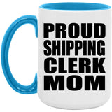 Proud Shipping Clerk Mom - 15oz Accent Mug Blue