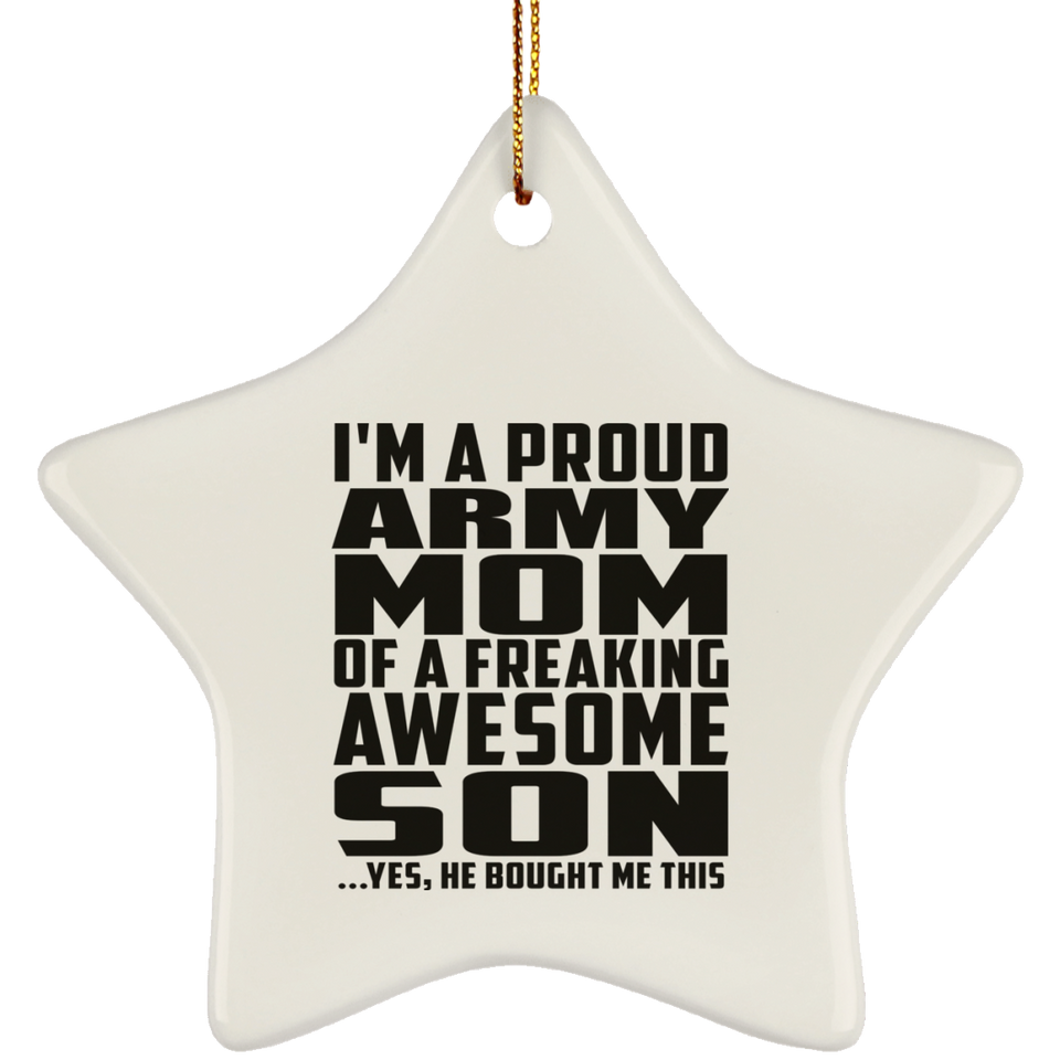 Proud Army Mom Of Awesome Son - Star Ornament