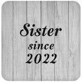Sister Since 2022 - Drink Coaster F