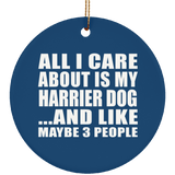 All I Care About Is My Harrier Dog - Circle Ornament