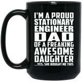 Proud Stationary Engineer Dad Of Awesome Daughter - 15 Oz Coffee Mug Black