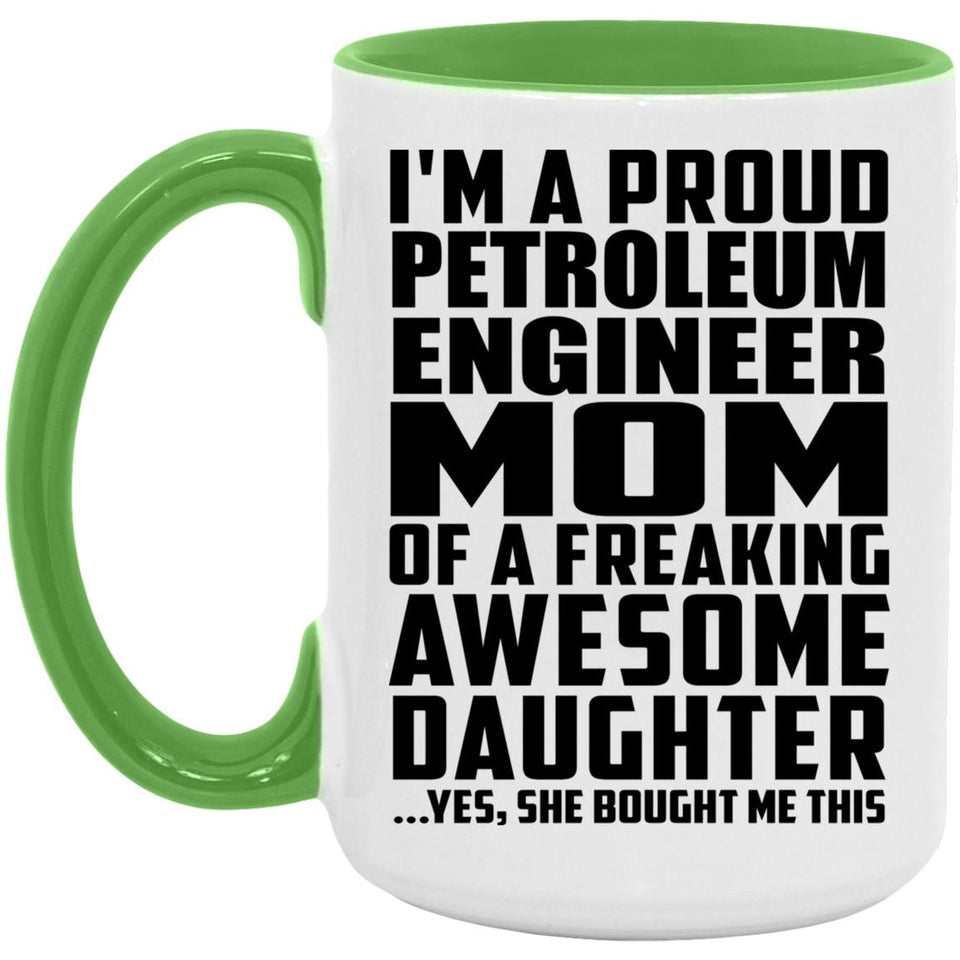 Proud Petroleum Engineer Mom Of Awesome Daughter - 15oz Accent Mug Green