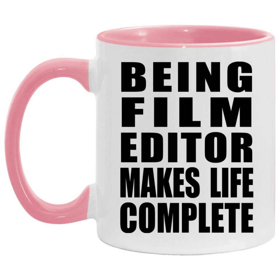 Being Film Editor Makes Life Complete - 11oz Accent Mug Pink