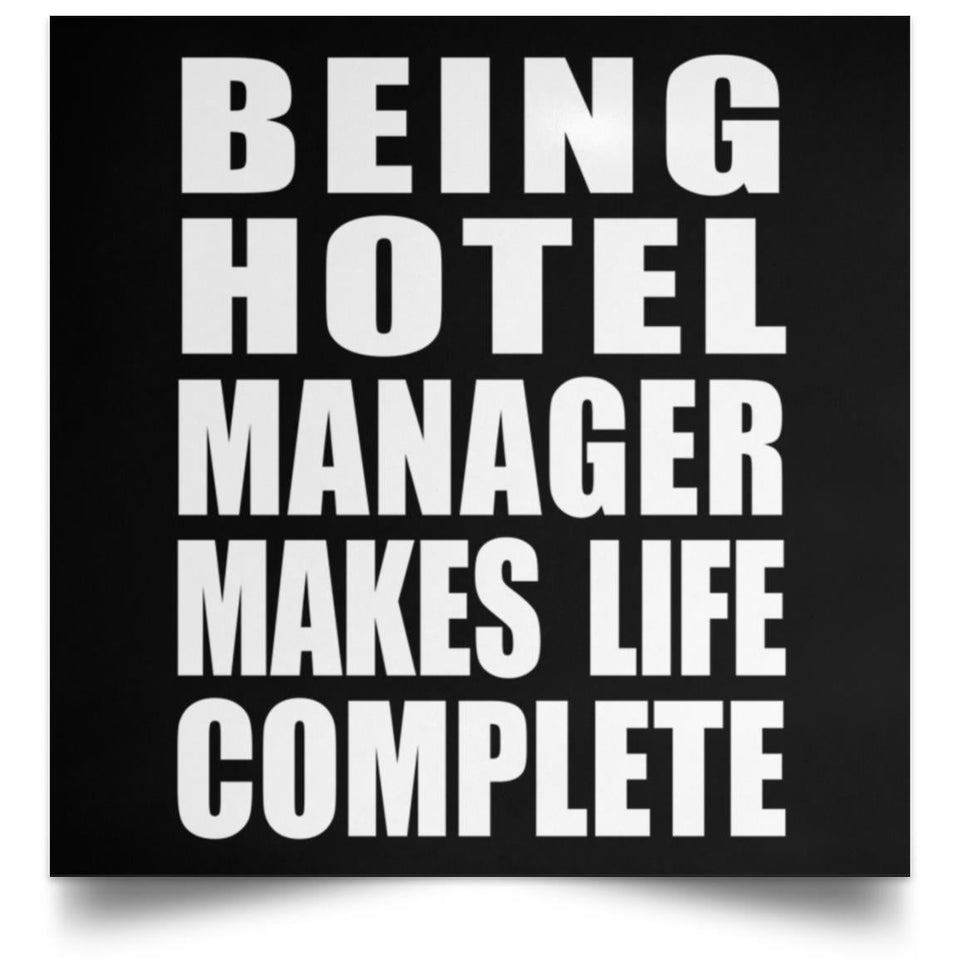 Being Hotel Manager Makes Life Complete - Poster Square