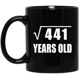 21st Birthday Square Root of 441 Years Old - 11oz Coffee Mug Black