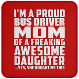 Proud Bus Driver Mom Of Awesome Daughter - Drink Coaster