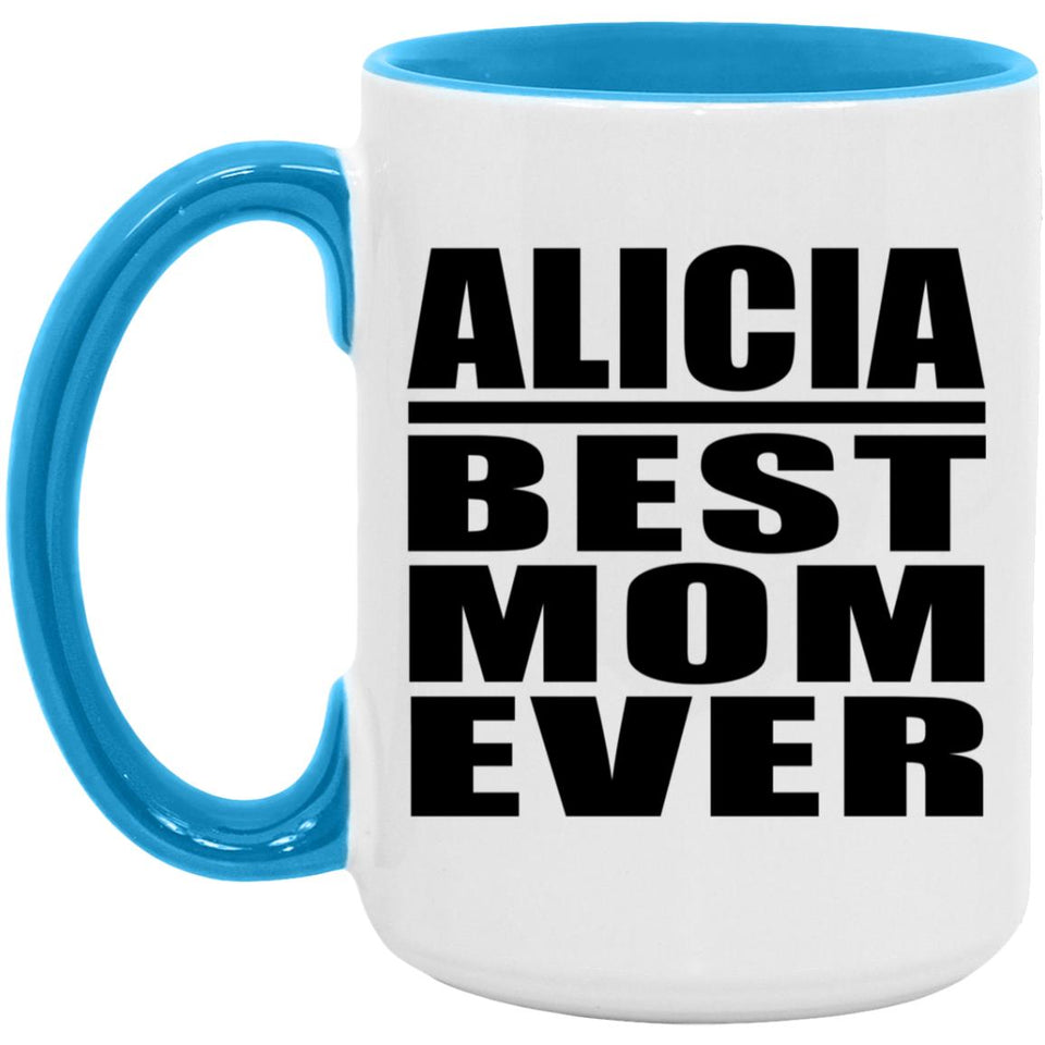 Alicia Best Mom Ever - 15oz Accent Mug Blue