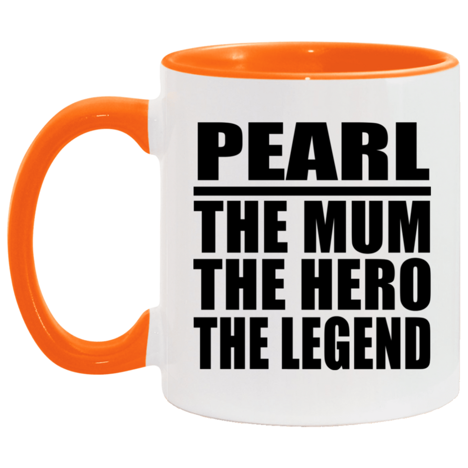Pearl The Mum The Hero The Legend - 11oz Accent Mug Orange