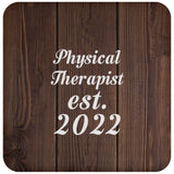 Physical Therapist Established Est. 2022 - Drink Coaster D