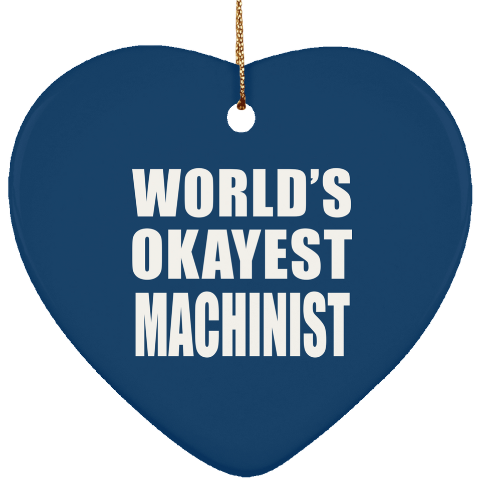 World's Okayest Machinist - Heart Ornament
