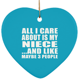 All I Care About Is My Niece - Heart Ornament