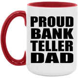 Proud Bank Teller Dad - 15oz Accent Mug Red