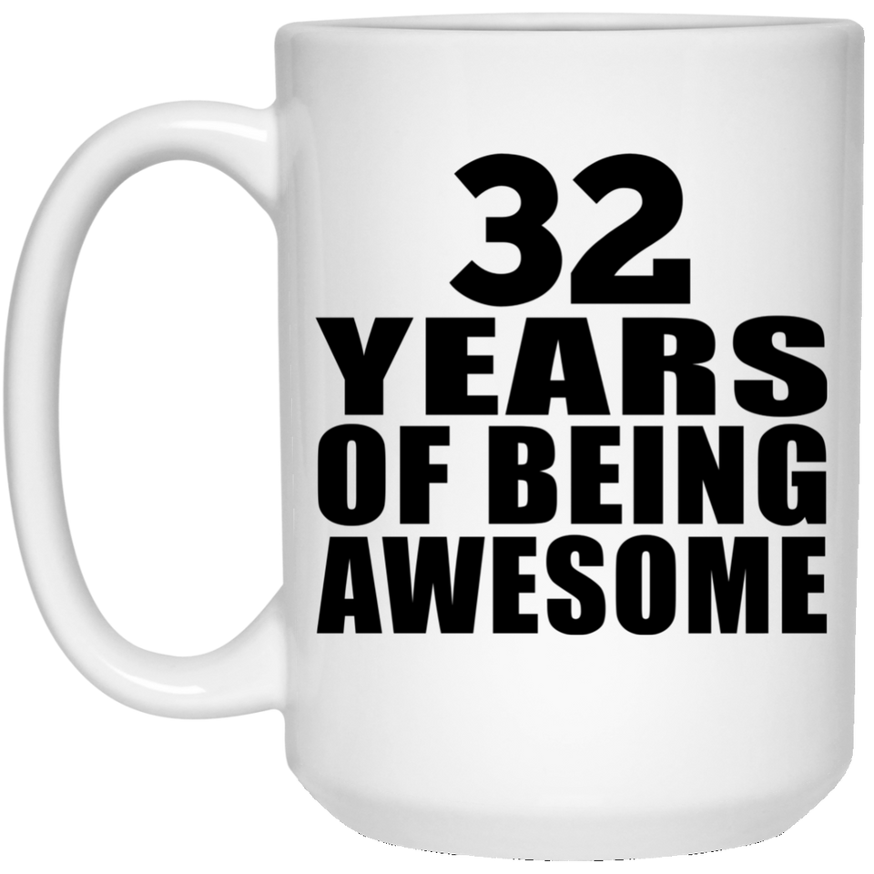 32nd Birthday 32 Years Of Being Awesome - 15 Oz Coffee Mug