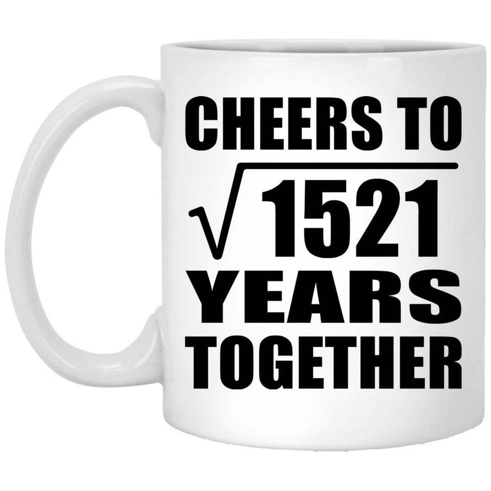 39th Anniversary Cheers To Square Root of 1521 Years Together - 11oz Coffee Mug