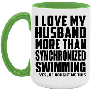 I Love My Husband More Than Synchronized Swimming - 15oz Accent Mug Green