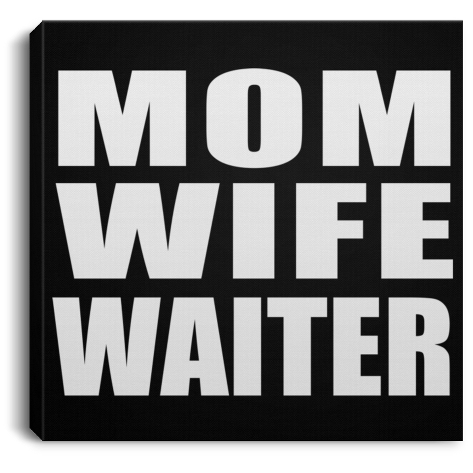 Mom Wife Waiter - Canvas Square