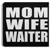 Mom Wife Waiter - Canvas Square
