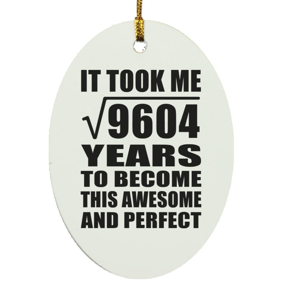 98th Birthday Took Square Root of 9604 Years To Awesome - Oval Ornament