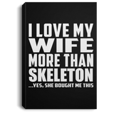 I Love My Wife More Than Skeleton - Canvas Portrait