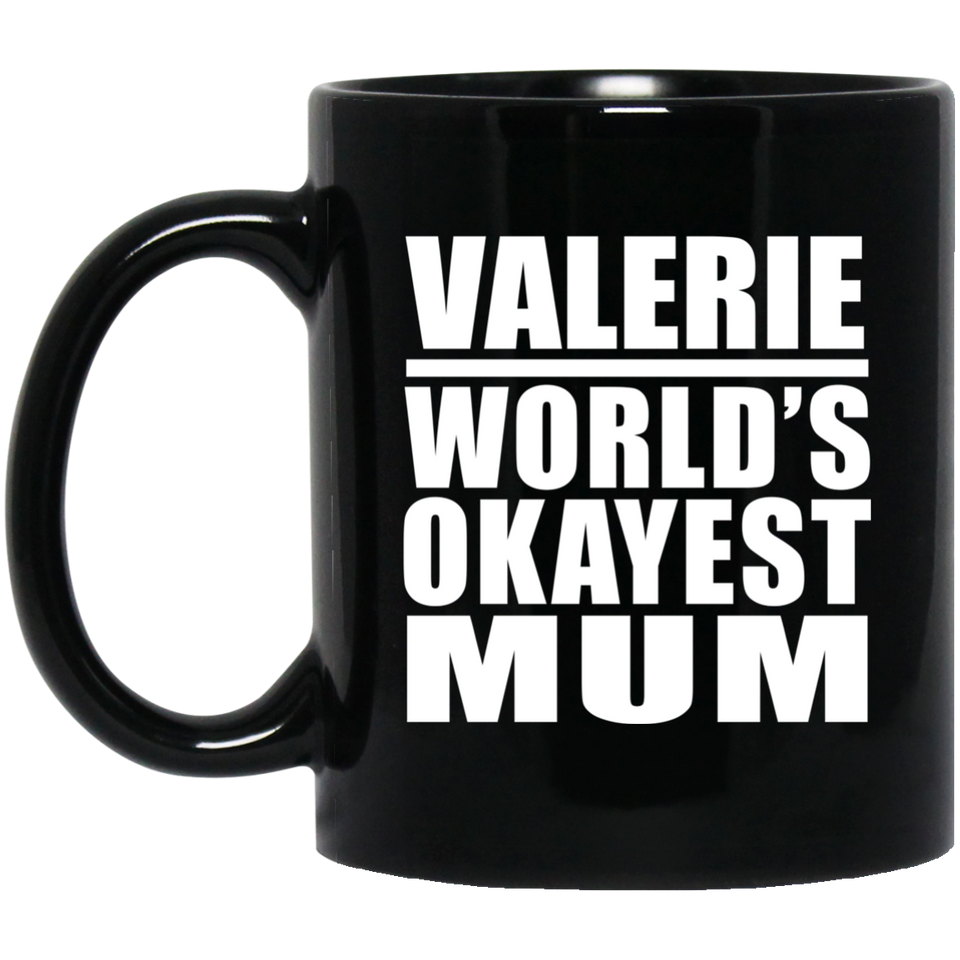 Valerie World's Okayest Mum - 11 Oz Coffee Mug Black