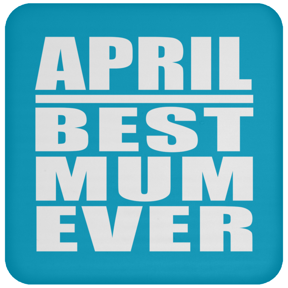 April Best Mum Ever - Drink Coaster
