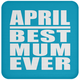 April Best Mum Ever - Drink Coaster