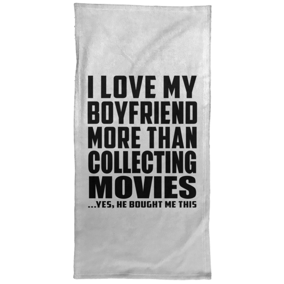 I Love My Boyfriend More Than Collecting Movies - Hand Towel