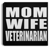 Mom Wife Veterinarian - Canvas Square
