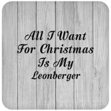 All I Want For Christmas Is My Leonberger - Drink Coaster F