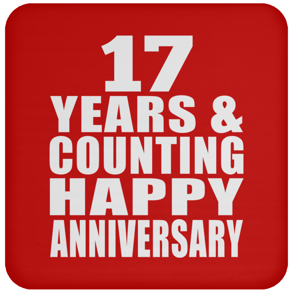 Happy 17th Anniversary 17 Years & Counting - Drink Coaster