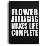 Flower Arranging Makes Life Complete - Canvas Portrait