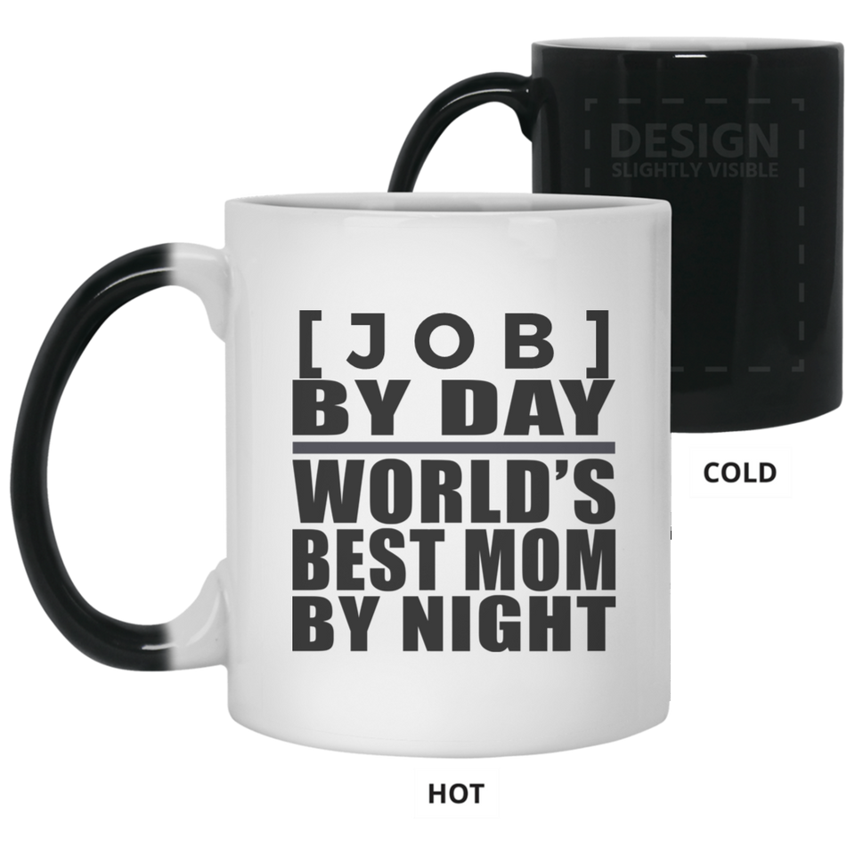 Personalized Gift, [Job] By Day Best Mom By Night - 11 15 Oz Color Changing Mug