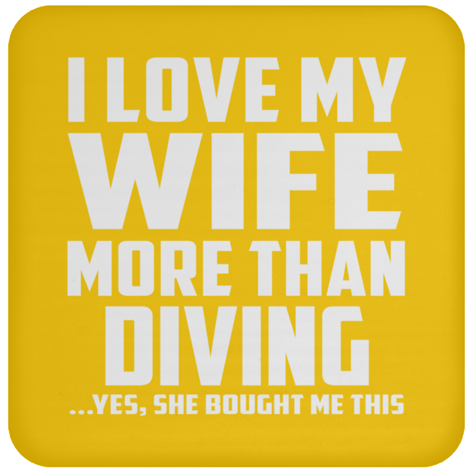 I Love My Wife More Than Diving - Drink Coaster