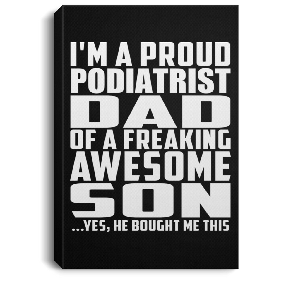 Proud Podiatrist Dad Of Awesome Son - Canvas Portrait
