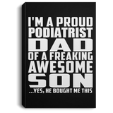 Proud Podiatrist Dad Of Awesome Son - Canvas Portrait