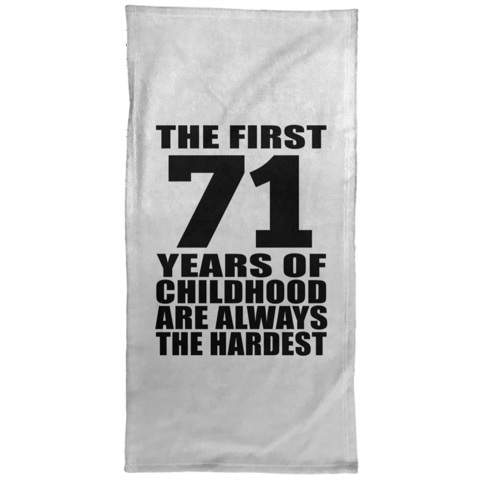 71st Birthday First 71 Years of Childhood Are The Hardest - Hand Towel