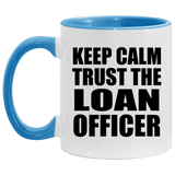 Keep Calm and Trust The Loan Officer - 11oz Accent Mug Blue