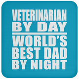 Veterinarian By Day World's Best Dad By Night - Drink Coaster